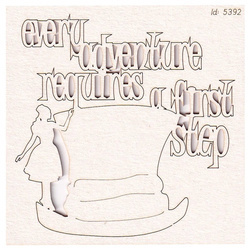 Chipboard - Every adventure requires a first step - Alice in Wonderland